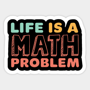 Life is math problem Sticker